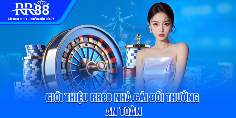 Gioi thieu RR88 Nha cai doi thuong an toan