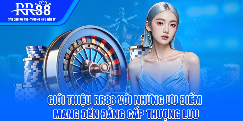 Gioi thieu RR88 voi nhung uu diem mang den dang cap thuong luu