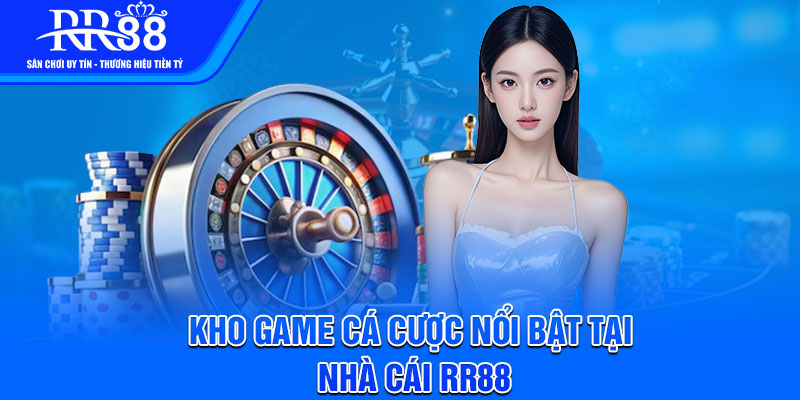 Kho game ca cuoc noi bat tai nha cai RR88