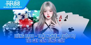 Lieng RR88 – Trai Nghiem Cuoc Do Tai Gay Can Tung Giay